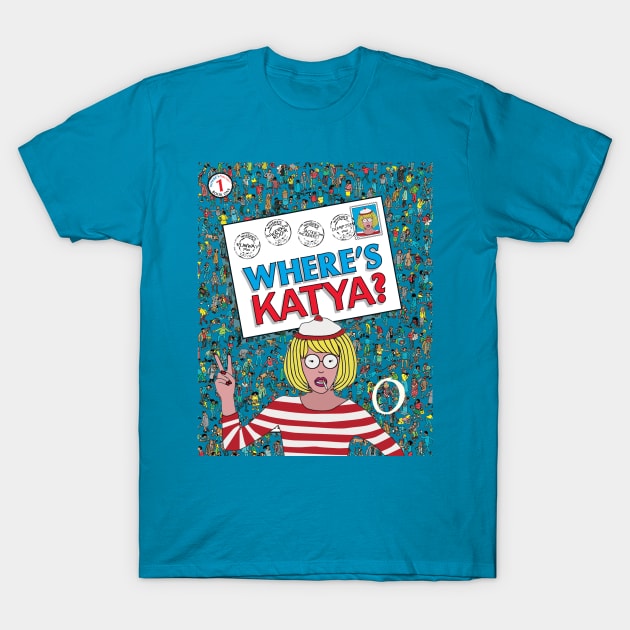 Where's Katya? T-Shirt by LaurothyGayle